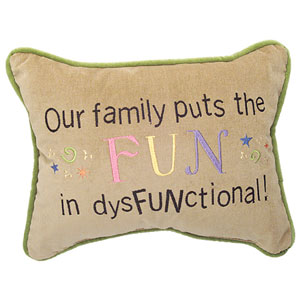 Our Family Puts The Fun In Dysfunctional!