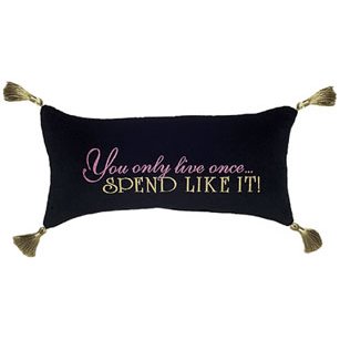 You Only Live Once... Spend Like It!