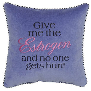 Give Me The Estrogen And No One Gets Hurt!