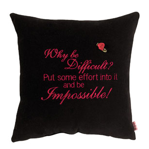 Why Be Difficult? Put Some Effort Into It And Be Impossible!