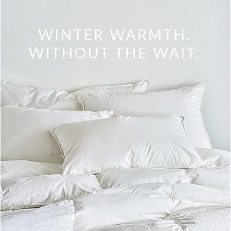 Down time - winter warmth. without the wait.