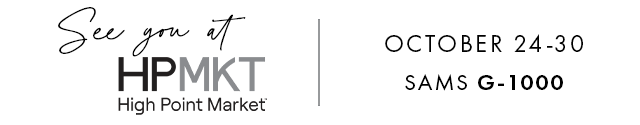 See you at High Point Market October 24-30 Suites at Market Square G-1000