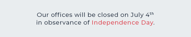 Our offices will be closed July 4th in observence of Independence Day