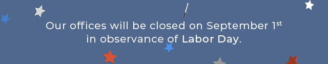 Our offices will be closed September 1st in observence of Labor Day
